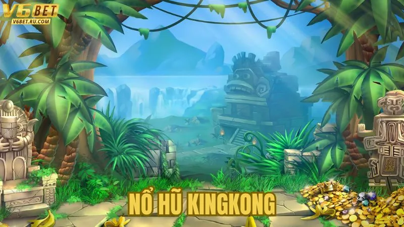 3 Chiến Lược Chơi Nổ Hũ Kingkong Rinh Jackpot Tại V6bet