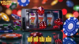 Top 5 Mẹo Chơi Nổ Hũ Tài Xỉu Tại Nhà Cái V6bet Hiệu Quả